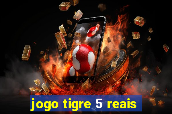 jogo tigre 5 reais